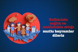 Kalbinizin sağlık ve mutlulukla attığı, bütün sevdiklerinizin yanınızda olduğu mutlu bayramlar dileriz.