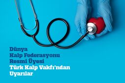 Dünya Kalp Federasyonu Resmi Üyesi Türk Kalp Vakfı’ndan Uyarılar