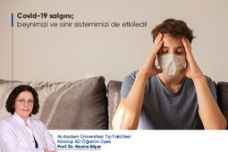 Covid-19 salgını; beynimizi ve sinir sistemimizi de etkiledi!