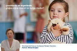 Çocuklarda ve Ergenlerde Göğüs Ağrısı Önemli Bir Bulgu mudur?